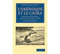 L'orenoque Et Le Caura, Cambridge Library Collection - Linguistics Jean Chaffanjon (Auteur)