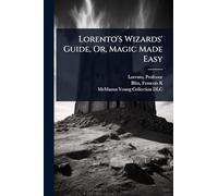 Lorento's Wizards' Guide, Or, Magic Made Easy