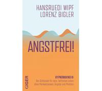 Lorenz Bigler H Angstfrei: HYPNOWAVING® Der Schlüssel für dein befreite (Poche)