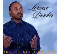 Lorenzo Braden - You're All I Needed