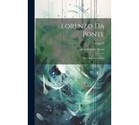 Lorenzo Da Ponte: Poet And Adventurer; Volume 28