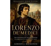Lorenzo de’ Medici: The Magnificent Ruler Behind Florence’s Golden Age