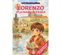 Lorenzo e la magia di Praga: Libro illustrato per bambini 3-6 anni, personalizzabile, con alla fine del racconto giochi e attività da fare: labirinti, ... inglese, trova le parole, collega le figure