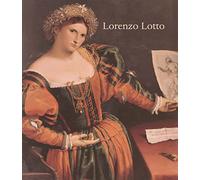Lorenzo Lotto: Rediscovered Master of the Renaissance