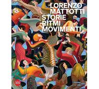 Lorenzo Mattotti. Storie ritmi movimenti. Ediz. a colori
