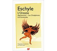 L'Orestie: AGAMEMNON. LES CHOÉPHORES. LES EUMÉNIDES