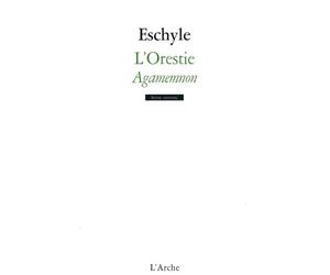 L'Orestie - Vol 1 Agamemnon - Eschyle - Arche - broché - Essai