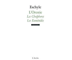 L'Orestie - Vol 2 Les Choéphores et Les Euménides - Eschyle - Arche - broché - Essai