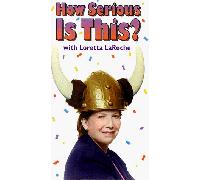 Loretta Laroche: How Serious Is This [VHS]