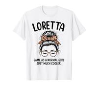 Loretta Same As A Normal Girl Just Much Cool Girl Name T-Shirt