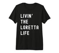 Loretta Vivant la Vie de Loretta Nom Amusant T-Shirt Haut de Gamme