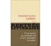 L'Orfelin - Alexandre Lacroix - Flammarion - broché - Roman