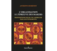 L'organisation à l'épreuve des makers Propositions pour une approche par les événements - Anthony Hussenot - Hermann - broché - Etude