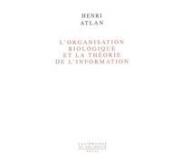 L'Organisation biologique et la théorie de l'information - Henri Atlan - Seuil - broché - Essai