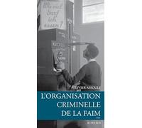 Olivier Assouly – L'organisation criminelle de la faim – Étude – Broché (Actes Sud)