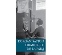 Olivier Assouly – L'organisation criminelle de la faim – Étude – Broché (Actes Sud)