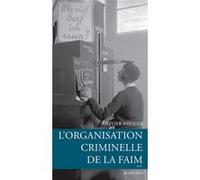 L'organisation criminelle de la faim Olivier Assouly (Auteur)
