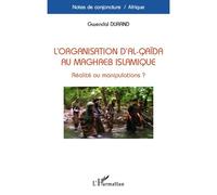 L'organisation d'Al-Qaïda au Maghreb Islamique Réalité ou manipulations ? - Gwendal Durand - L'harmattan - broché - Essai
