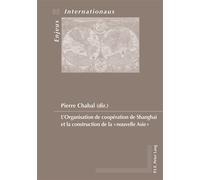 L'Organisation de coopération de Shanghai et la construction de la «nouvelle Asie» - Pierre Chabal - Peter Lang - broché - Essai