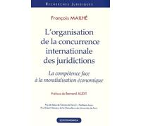 L'organisation De La Concurrence Internationale Des Juridictions - La Compétence Face À La Mondialisation Économique