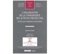 L'organisation De La Connaissance Des Actes Du Procès Civil - Etude Sur Un Modèle En Mutation