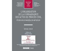 L'organisation de la connaissance des actes du procès civil Étude sur un modèle en mutation 2019 - Sylvain Jobert - Lgdj - broché - Etude