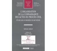 L'organisation de la connaissance des actes du procès civil: Étude sur un modèle en mutation (2019) (Tome 593)
