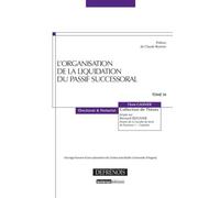 L'organisation de la liquidation du passif successoral Ouvrage honoré d'une subvention du centre jean bodin (université d'angers) - Flore Gasnier - Defrenois Eds - broché - Etude