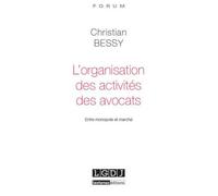 L'organisation des activités des avocats Entre monopole et marché - Christian Bessy - Lgdj - broché - Etude