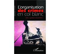 L'organisation des crimes en col blanc "Une gestion meurtrière" - Louise Fines - L'harmattan - broché - Etude