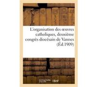 L'organisation des oeuvres catholiques Église catholique (Auteur)