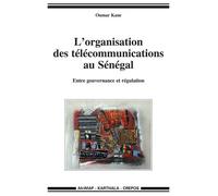 L'organisation Des Télécommunications Au Sénégal - Entre Gouvernance Et Régulation