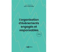 L'organisation d'événements engagés et responsables (1re édition) Guide pratique des principes de développement durable à destination du spectacle, de la culture et de l'événementiel - Jean-Claude Her