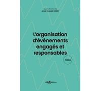 L'organisation d'événements engagés et responsables: Guide pratique des principes de développement durable à destination du spectacle; de la culture et de l'événementiel
