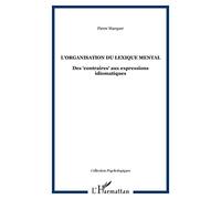 L'organisation du lexique mental : des contraires aux expressions idiomatiques
