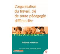 L'organisation du travail, clé de toute pédagogie différenciée - Philippe Perrenoud - Esf - broché - Manuel