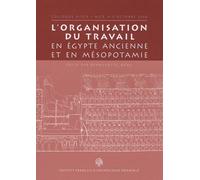 L'organisation Du Travail En Egypte Ancienne Et En Mésopotamie - Colloque Aidea, Nice 4-5 Octobre 2004