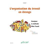 L'organisation du travail en élevage: Enseigner la méthode Bilan Travail