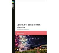 L'organisation d'un événement, édition revue et augmentée: Guide pratique