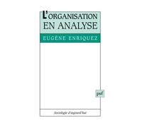 L'organisation en analyse - Eugène Enriquez - Puf - broché - Essai