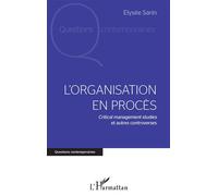 L'organisation En Procès - Critical Management Studies Et Autres Controverses | Occasion
