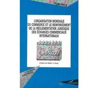 L'organisation mondiale du commerce et le renforcement de la reglementation juridique des echanges commerciaux internationaux Virgile Pace (Auteur)