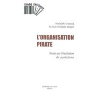 L'organisation Pirate - Essai Sur L'évolution Du Capitalisme