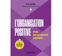 L'Organisation positive 10 clés pour une entreprise performante - Eric Mellet - Dunod - broché - Guide
