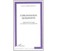 L'organisation Qualifiante - Organisation Du Travail Et Accroissement De La Qualification