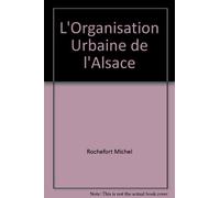 L'organisation urbaine de l' Alsace et 83 figures