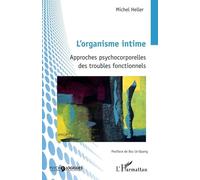 L'organisme intime Approches psychocorporelles des troubles fonctionnels - Michel Heller - L'harmattan - broché - Essai