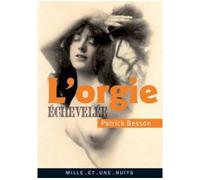 L'Orgie échevelée - Patrick Besson - Mille Et Une Nuits - Poche - Roman