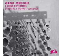 L'orgue Concertant : Sinfonia, Sonates & Concertos