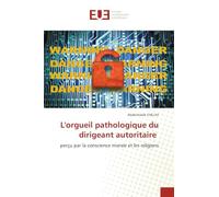 L'orgueil pathologique du dirigeant autoritaire: perçu par la conscience morale et les religions
